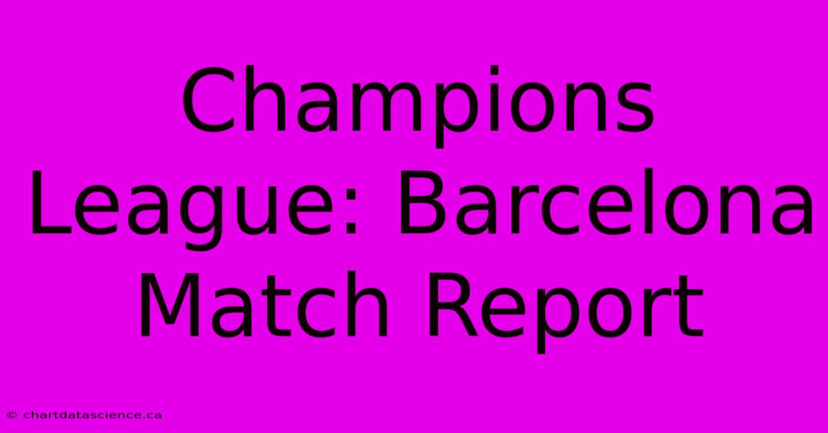 Champions League: Barcelona Match Report