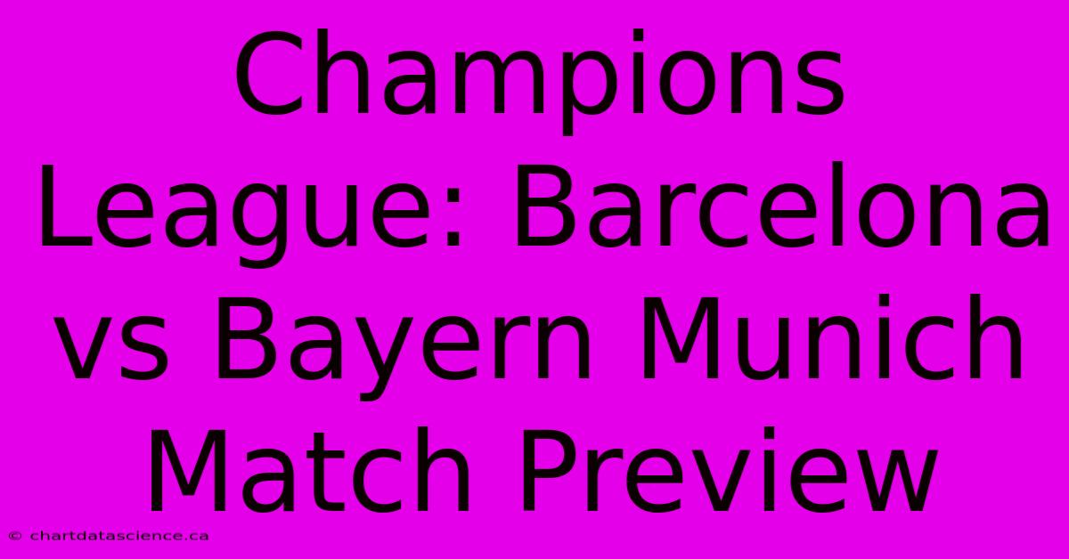 Champions League: Barcelona Vs Bayern Munich Match Preview