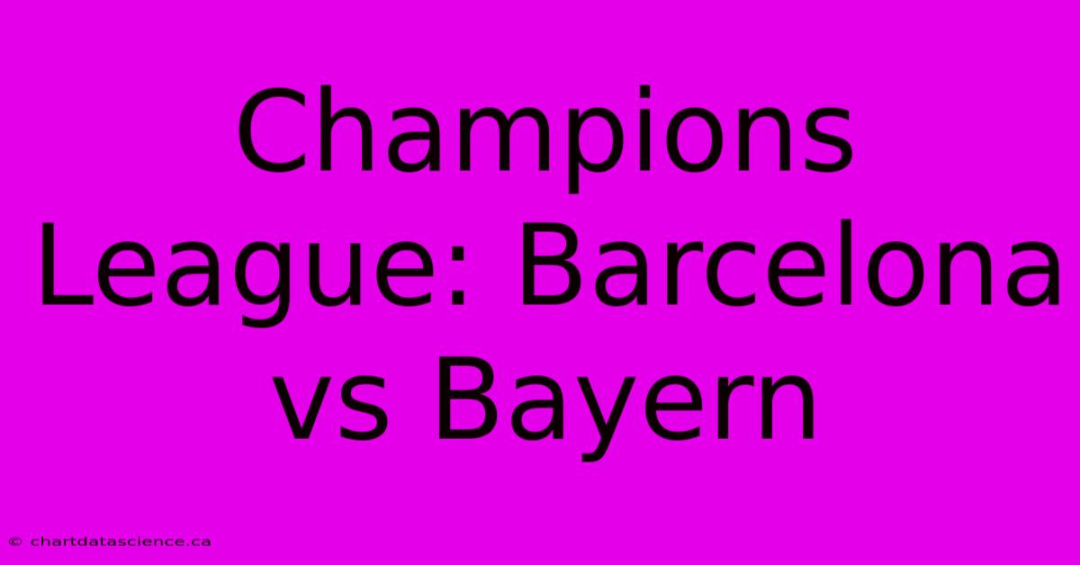 Champions League: Barcelona Vs Bayern