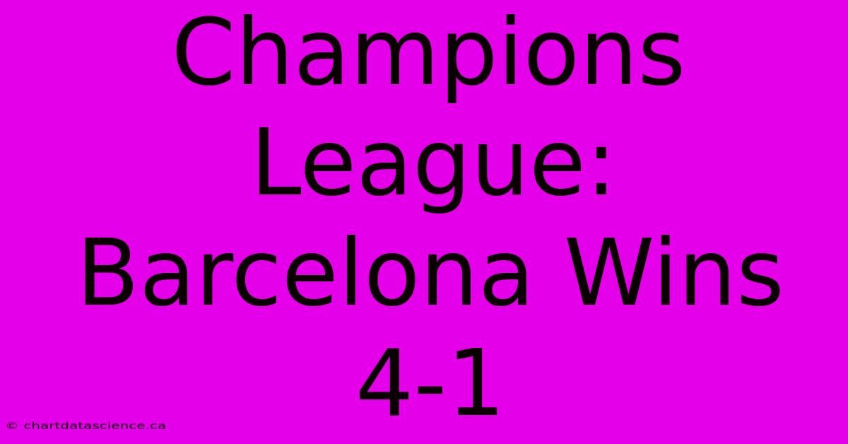 Champions League: Barcelona Wins 4-1