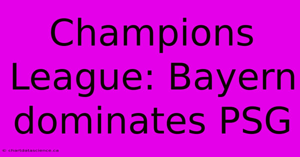 Champions League: Bayern Dominates PSG