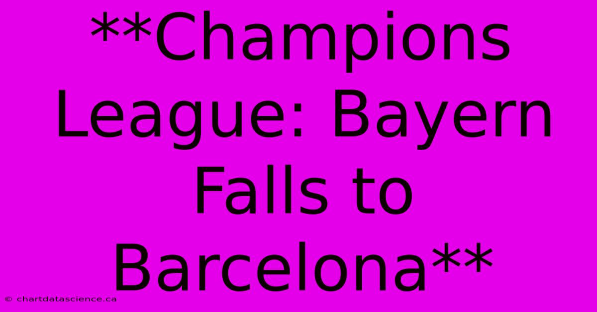 **Champions League: Bayern Falls To Barcelona**