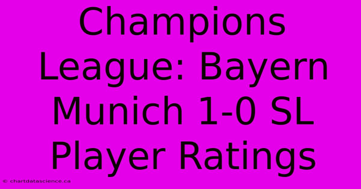 Champions League: Bayern Munich 1-0 SL Player Ratings