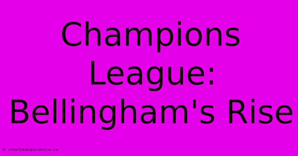 Champions League: Bellingham's Rise