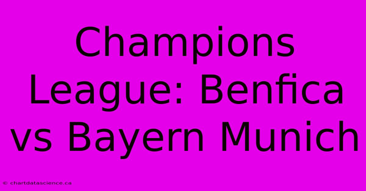 Champions League: Benfica Vs Bayern Munich