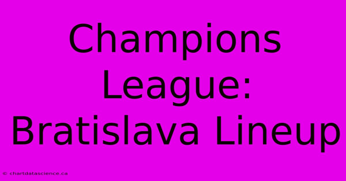 Champions League:  Bratislava Lineup