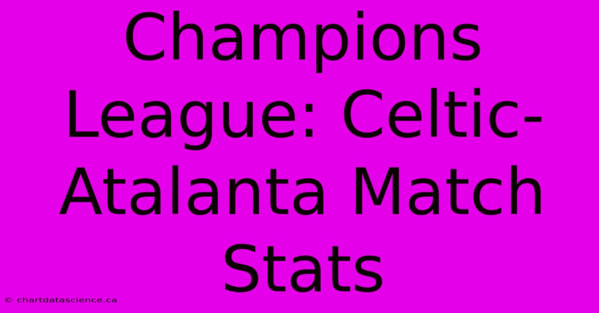 Champions League: Celtic-Atalanta Match Stats 