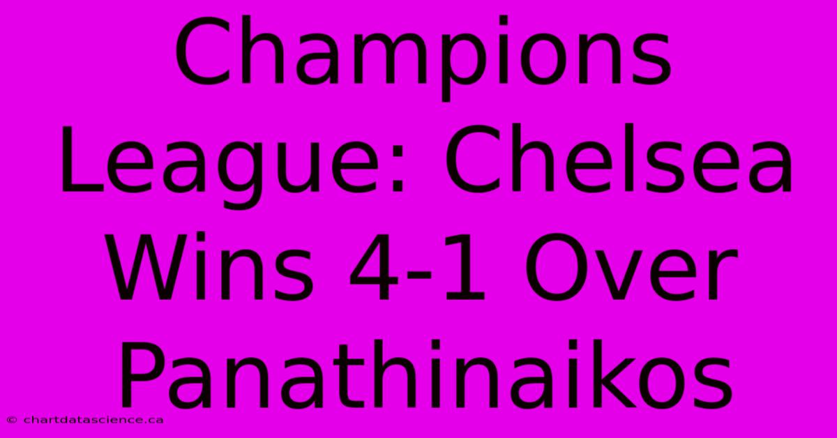 Champions League: Chelsea Wins 4-1 Over Panathinaikos 