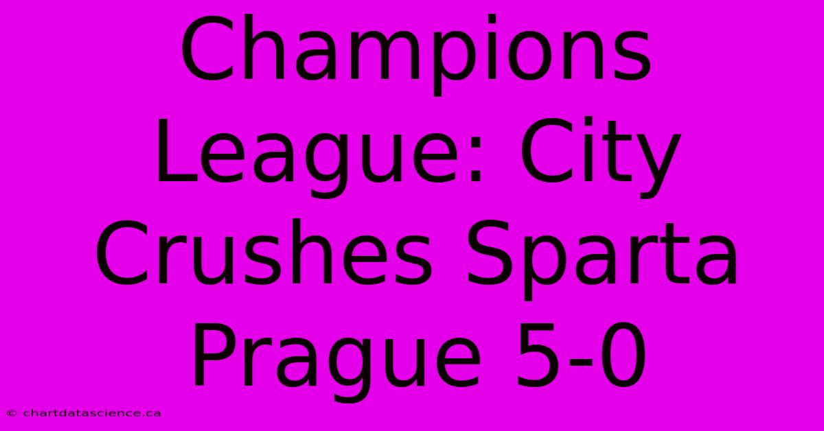 Champions League: City Crushes Sparta Prague 5-0