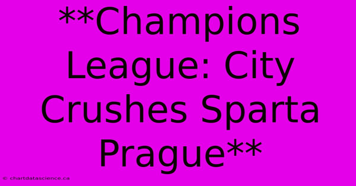 **Champions League: City Crushes Sparta Prague**