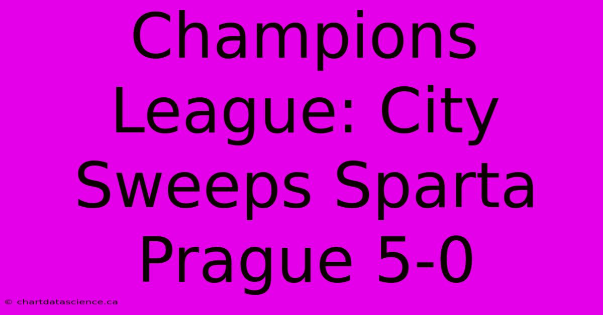 Champions League: City Sweeps Sparta Prague 5-0