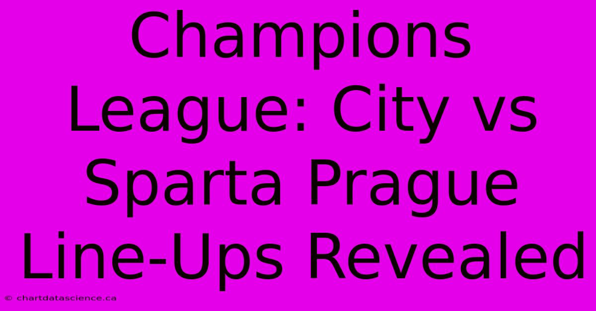 Champions League: City Vs Sparta Prague Line-Ups Revealed