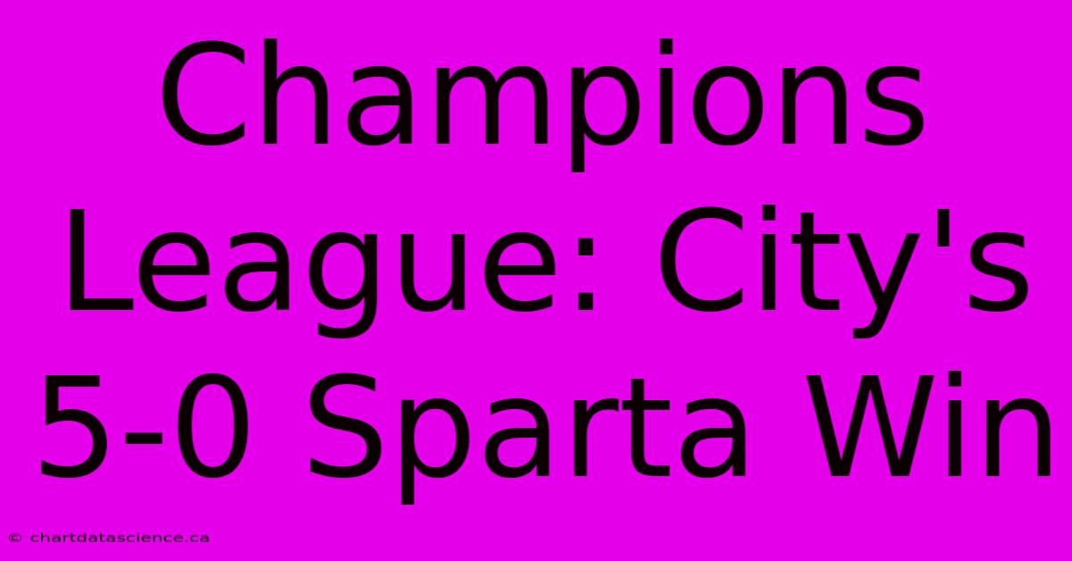 Champions League: City's 5-0 Sparta Win