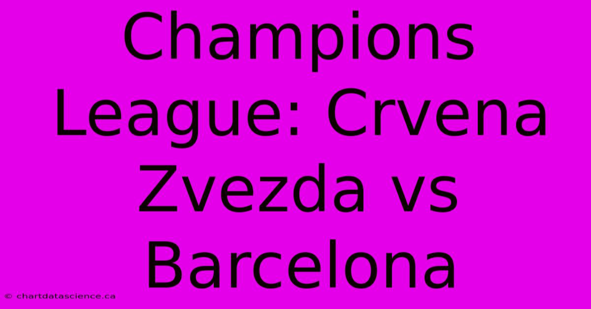 Champions League: Crvena Zvezda Vs Barcelona