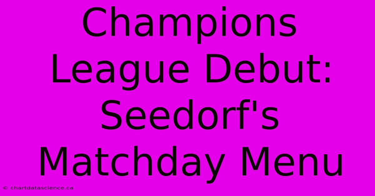 Champions League Debut: Seedorf's Matchday Menu