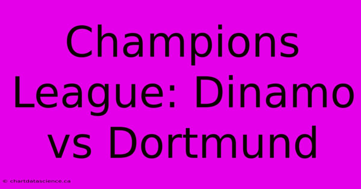 Champions League: Dinamo Vs Dortmund