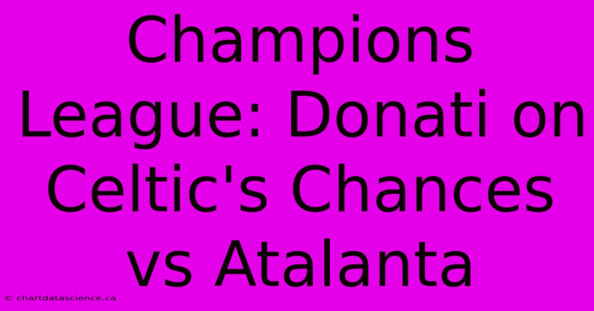 Champions League: Donati On Celtic's Chances Vs Atalanta