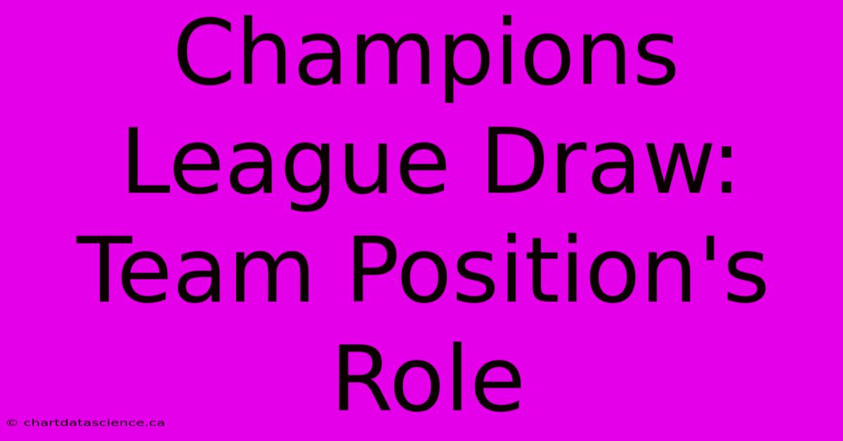 Champions League Draw:  Team Position's Role