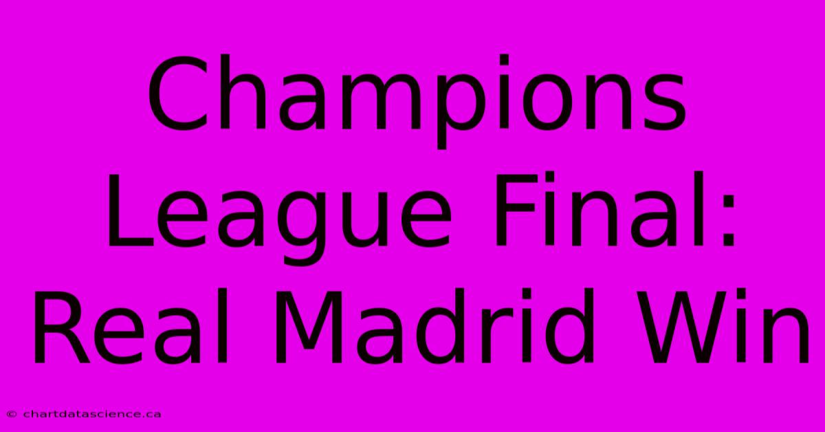 Champions League Final: Real Madrid Win