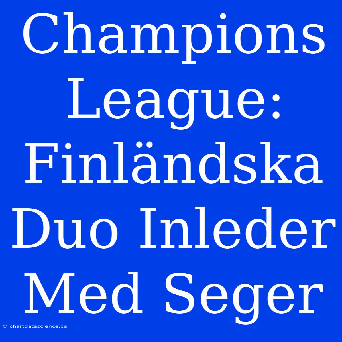 Champions League: Finländska Duo Inleder Med Seger