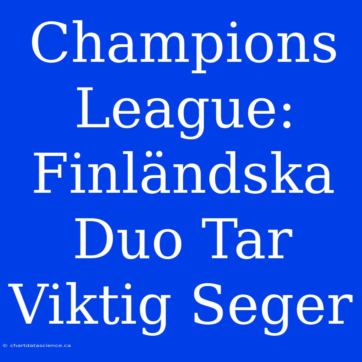 Champions League: Finländska Duo Tar Viktig Seger