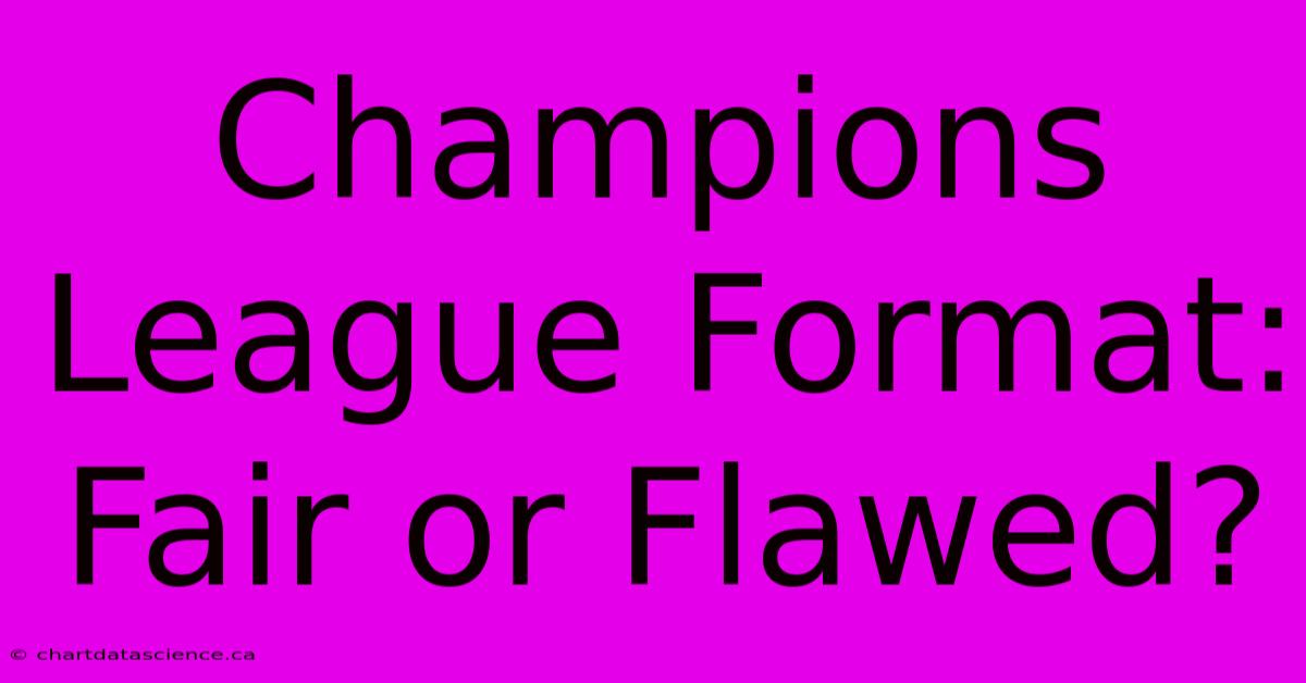 Champions League Format: Fair Or Flawed?