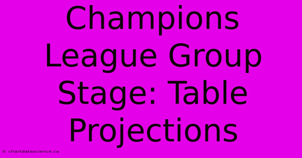 Champions League Group Stage: Table Projections 