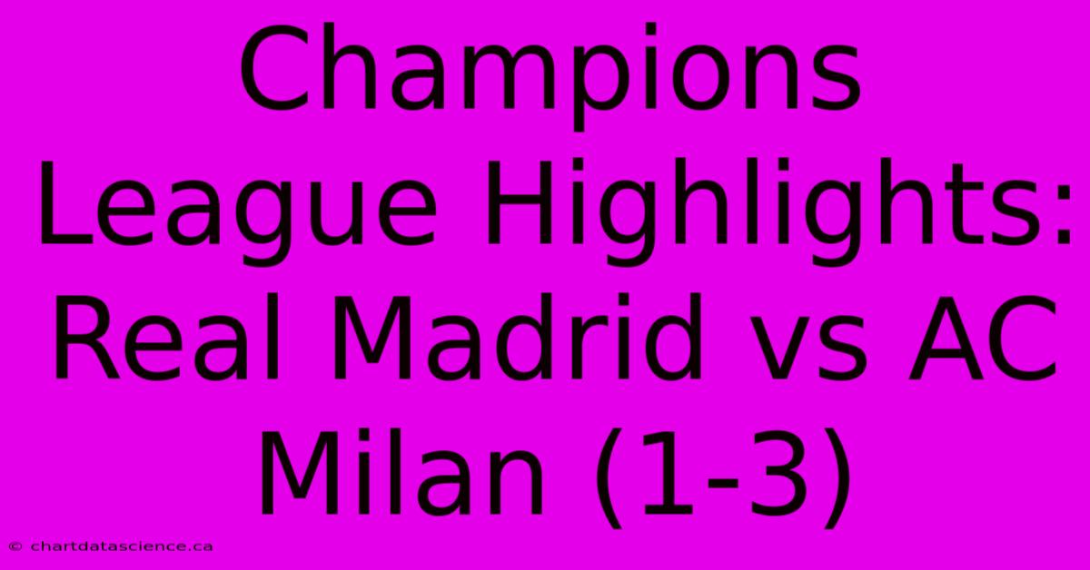 Champions League Highlights: Real Madrid Vs AC Milan (1-3)