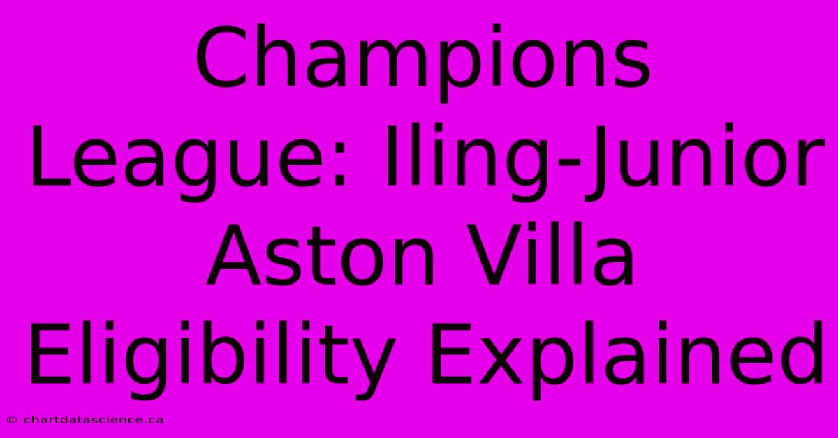 Champions League: Iling-Junior Aston Villa Eligibility Explained 