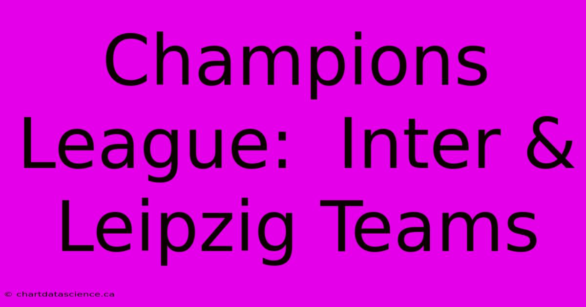 Champions League:  Inter & Leipzig Teams