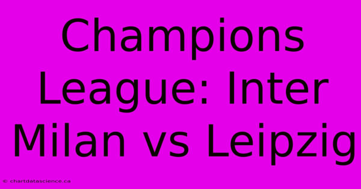 Champions League: Inter Milan Vs Leipzig