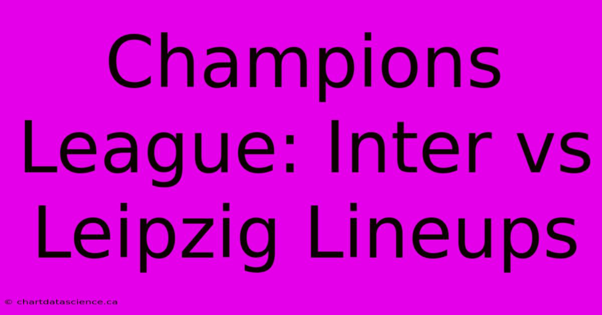 Champions League: Inter Vs Leipzig Lineups