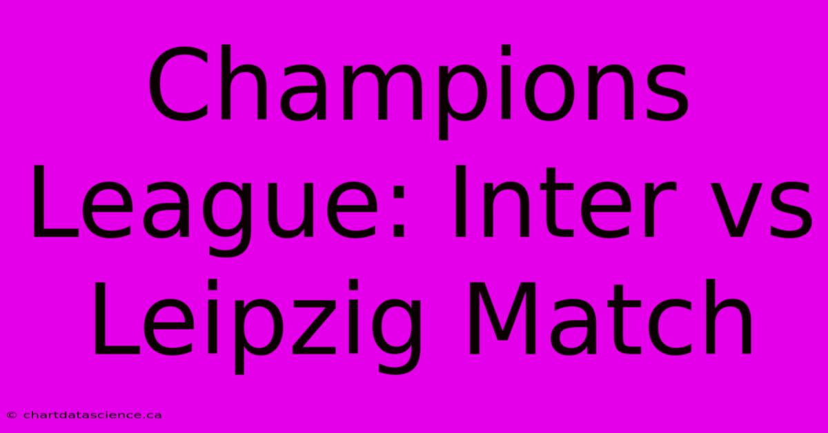 Champions League: Inter Vs Leipzig Match