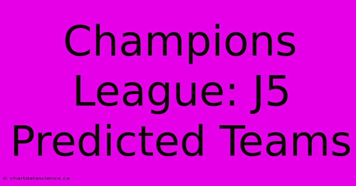 Champions League: J5 Predicted Teams