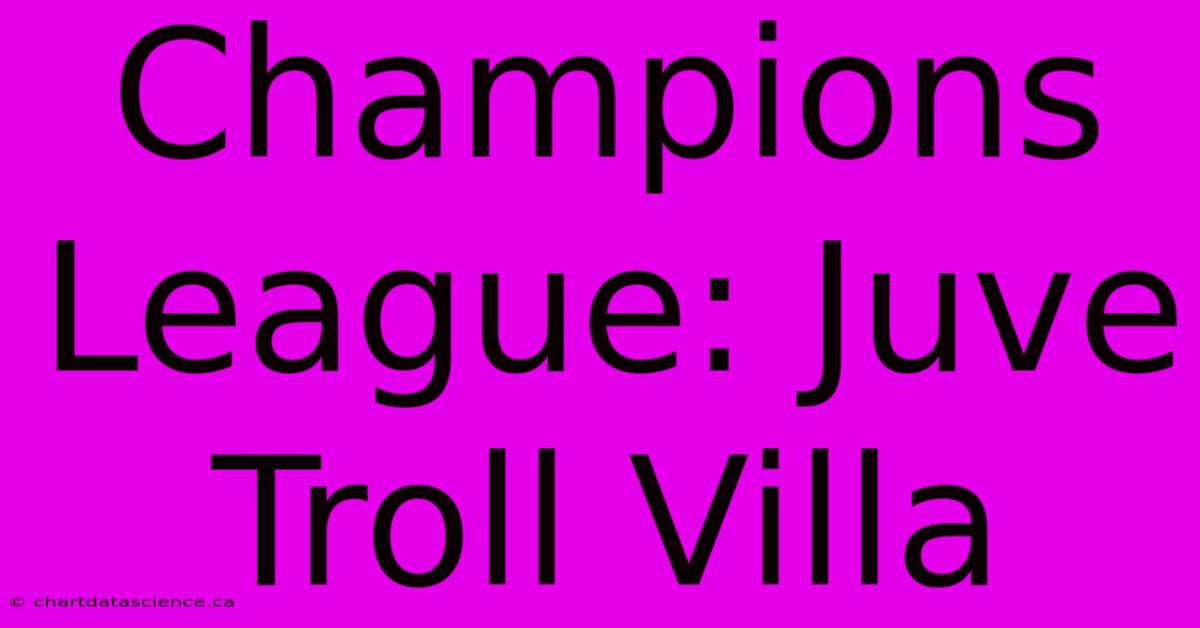 Champions League: Juve Troll Villa