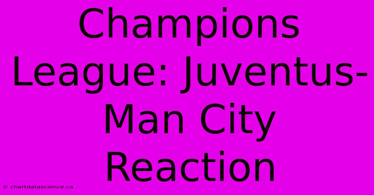 Champions League: Juventus-Man City Reaction