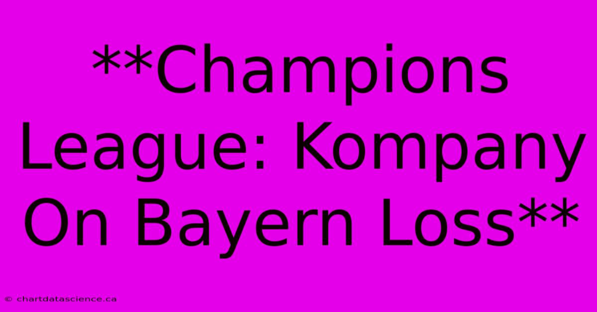 **Champions League: Kompany On Bayern Loss**