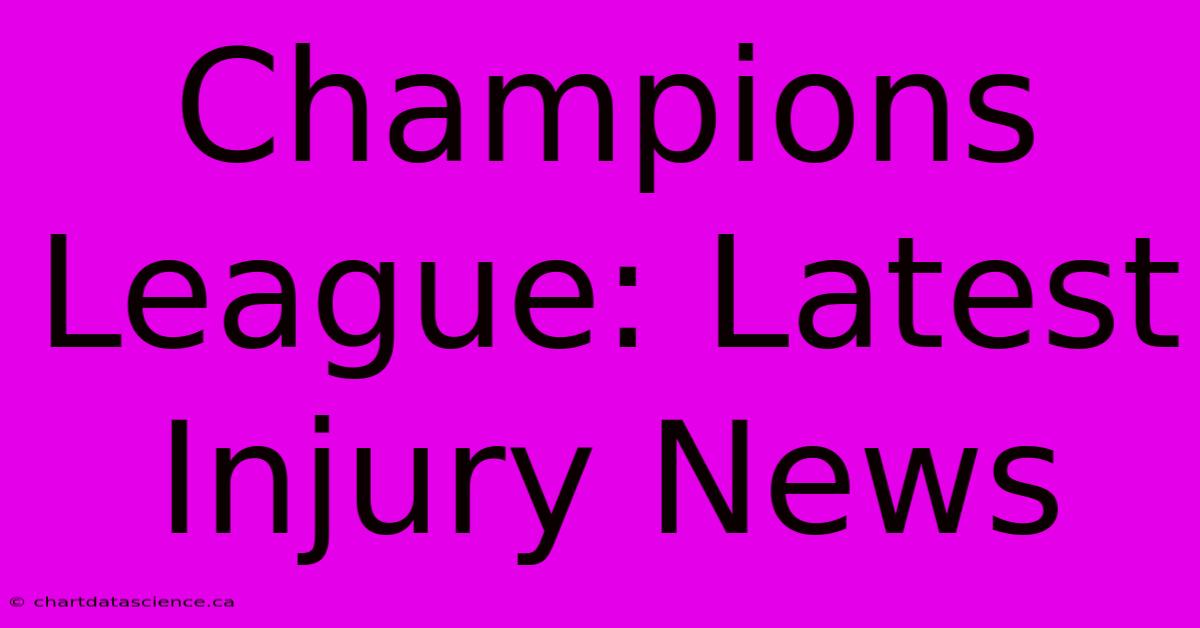 Champions League: Latest Injury News