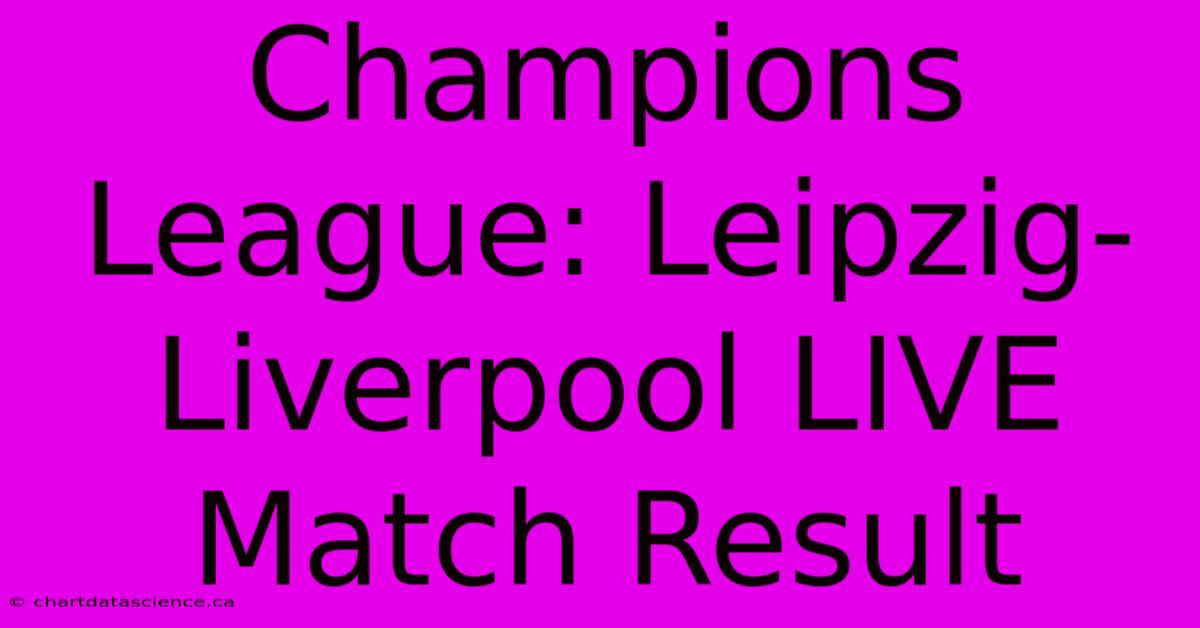 Champions League: Leipzig-Liverpool LIVE Match Result 