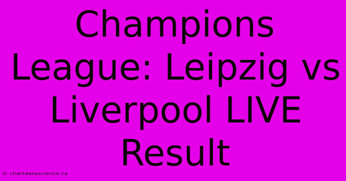 Champions League: Leipzig Vs Liverpool LIVE Result