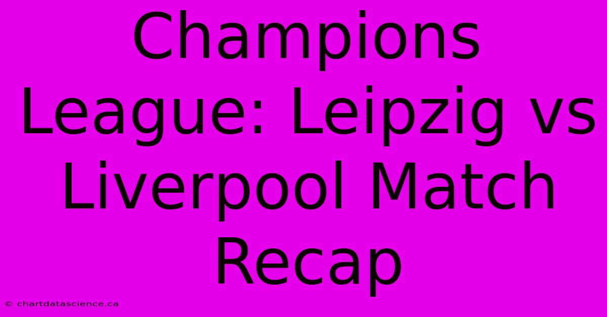 Champions League: Leipzig Vs Liverpool Match Recap