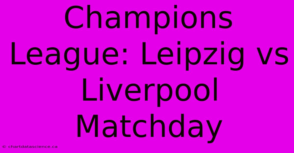 Champions League: Leipzig Vs Liverpool Matchday