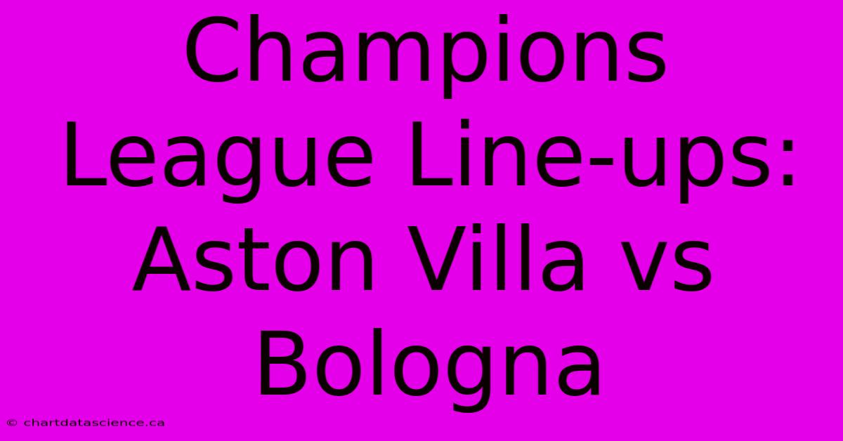 Champions League Line-ups: Aston Villa Vs Bologna