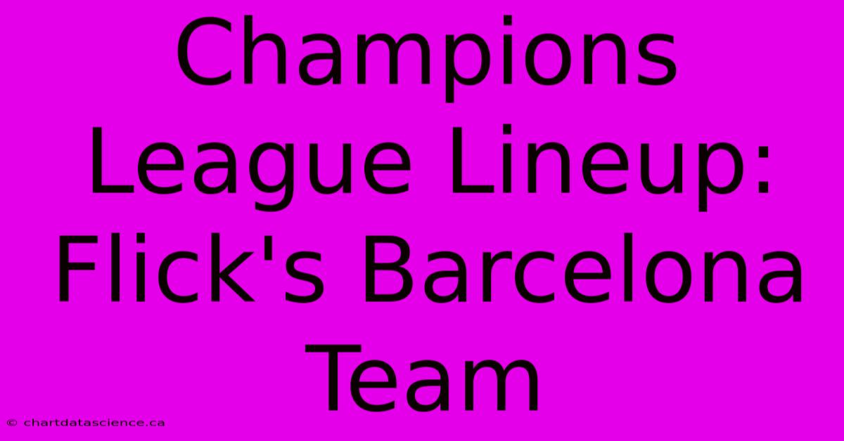 Champions League Lineup: Flick's Barcelona Team