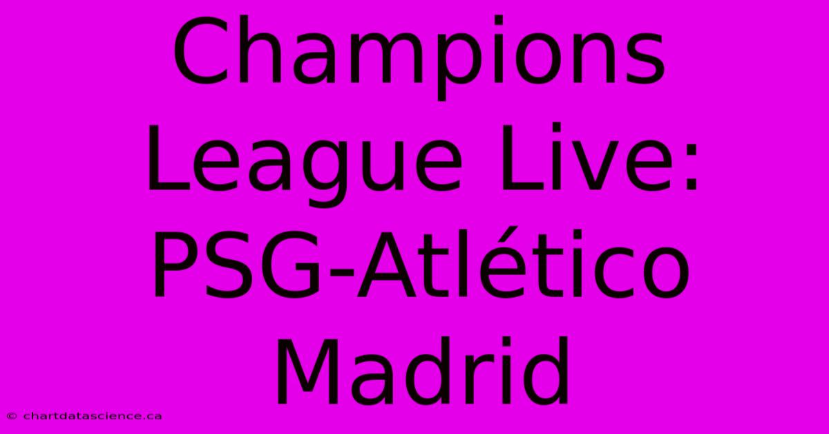 Champions League Live: PSG-Atlético Madrid  