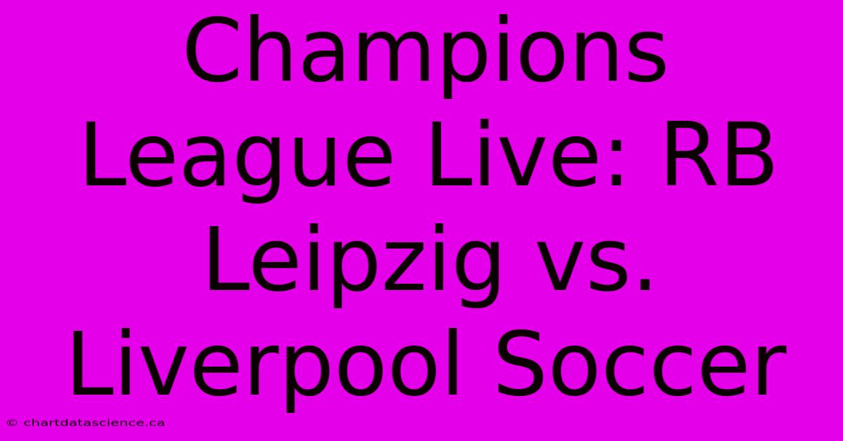 Champions League Live: RB Leipzig Vs. Liverpool Soccer