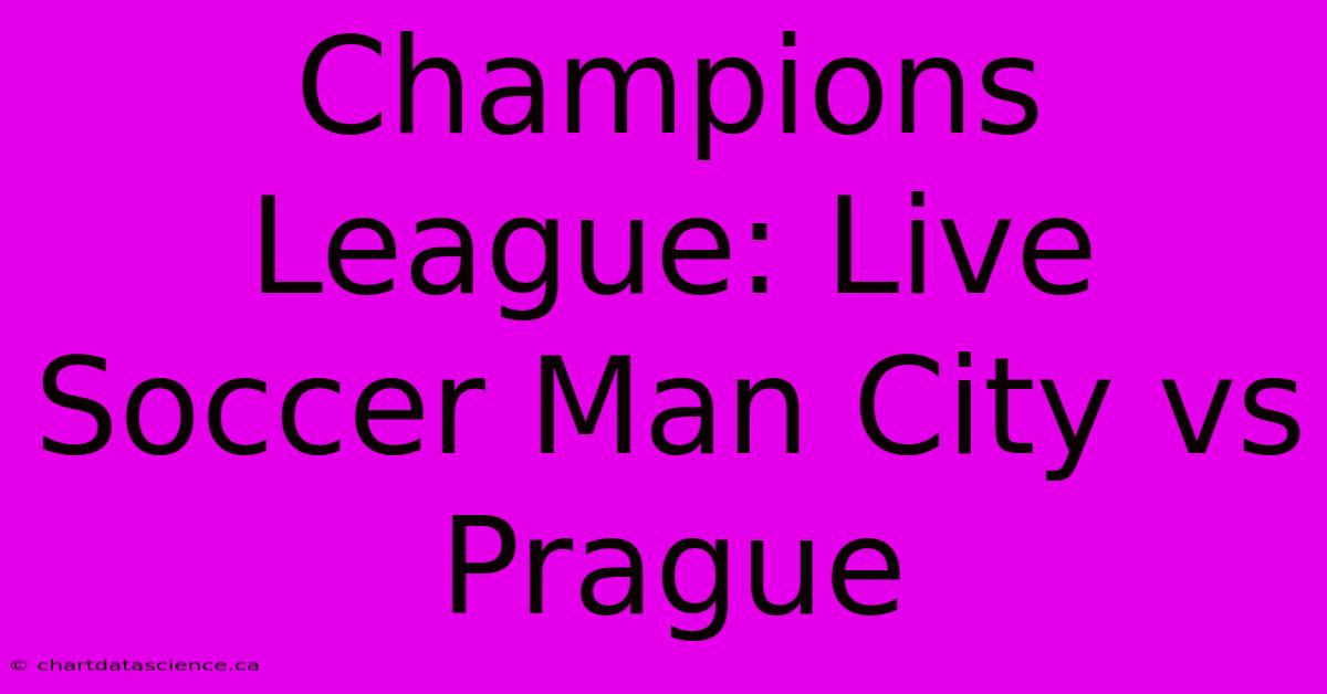 Champions League: Live Soccer Man City Vs Prague 