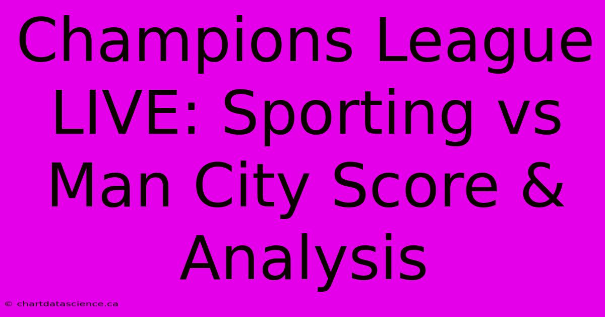 Champions League LIVE: Sporting Vs Man City Score & Analysis 