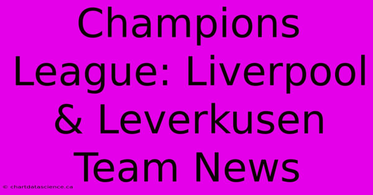 Champions League: Liverpool & Leverkusen Team News