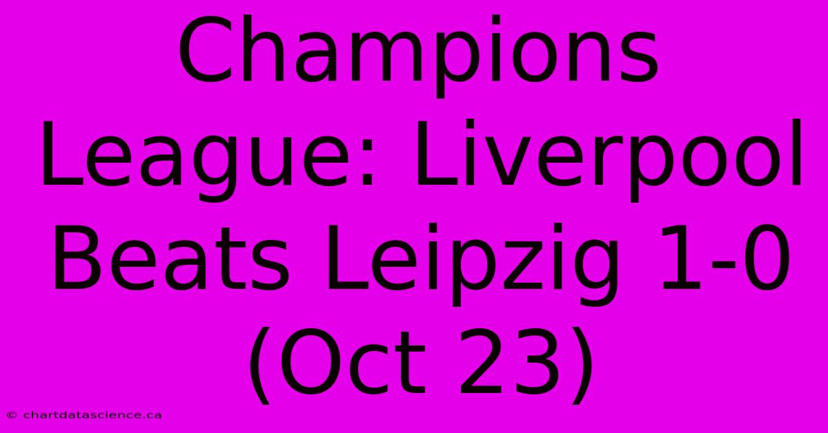 Champions League: Liverpool Beats Leipzig 1-0 (Oct 23)